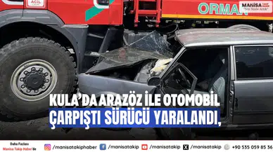 Kula’da Arazöz ile Otomobil Çarpıştı Sürücü Yaralandı,