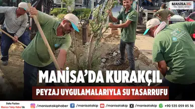 Manisa’da Kurakçıl Peyzaj Uygulamalarıyla Su Tasarrufu