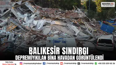 Balıkesir Sındırgı Depremi: Yıkılan Bina Havadan Görüntülendi