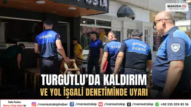 Turgutlu’da Kaldırım ve Yol İşgali Denetiminde İşletmelere Uyarı