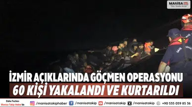 İzmir Açıklarında Göçmen Operasyonu: 60 Kişi Yakalandı ve Kurtarıldı