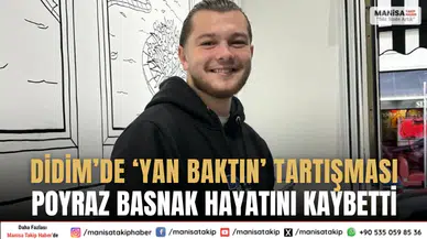 Didimde Yan Baktın Tartışması Can Aldı Poyraz Basnak Hayatını Kaybetti