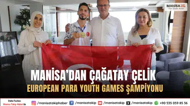 Manisa’lı Çağatay Çelik European Para Youth Games 2025te Şampiyon Oldu