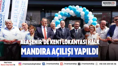 Alaşehir’de Kent Lokantası Halk Mandıra açılışı yapıldı