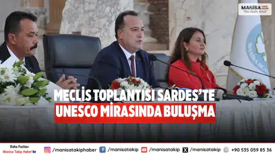 Meclis toplantısı Sardes’te UNESCO mirasında buluşma