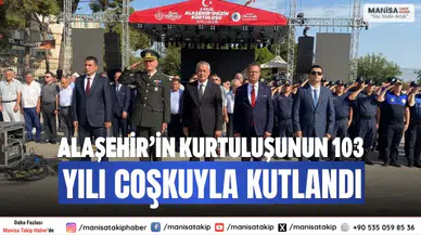 Alaşehir’in Kurtuluşunun 103. Yılı Coşkuyla Kutlandı