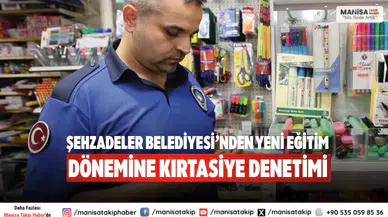 Şehzadeler Belediyesi’nden Yeni Eğitim Dönemine Kırtasiye Denetimi