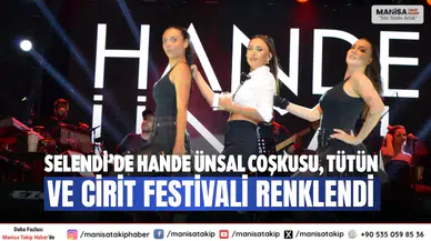 Selendi’de Hande Ünsal Coşkusu, Tütün ve Cirit Festivali Renklendi