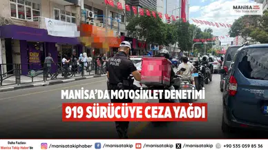 Manisa’da motosiklet denetimi 919 sürücüye ceza yağdı