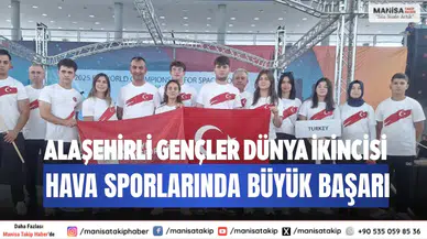 Alaşehirli gençler dünya ikincisi Hava sporlarında büyük başarı