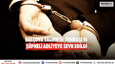 Balçova saldırısı sonrası 16 şüpheli adliyeye sevk edildi