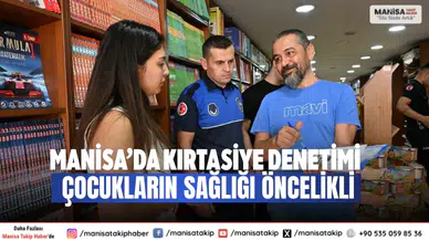 Manisa’da Kırtasiye Denetimi: Çocukların Sağlığı Öncelikli