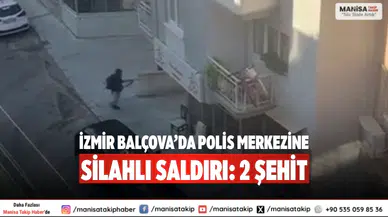 İzmir Balçova’da polis merkezine silahlı saldırı: 2 şehit