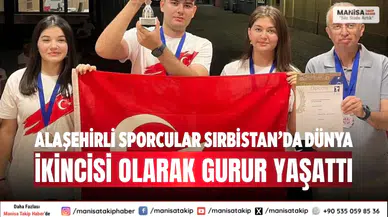 Alaşehirli Sporcular Sırbistan’da Dünya İkincisi Olarak Gurur Yaşattı