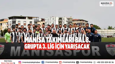 Manisa takımları BAL 8. Grupta 3. Lig için yarışacak
