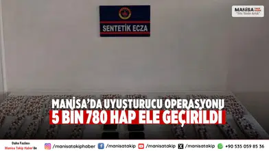 Manisa’da Uyuşturucu Operasyonu 5 Bin 780 Hap Ele Geçirildi