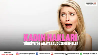 Kadın Hakları Türkiye’de: Anayasal ve Hukuki Düzenlemeler