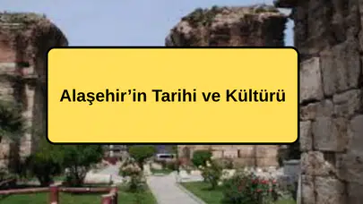 Alaşehir’in Tarihi ve Kültürü
