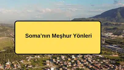 Soma’nın Meşhur Yönleri