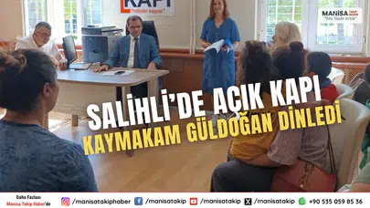 Salihli’de Açık Kapı Kaymakam Güldoğan Dinledi