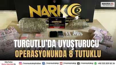 Turgutlu’da Uyuşturucu Operasyonları: 8 Şüpheli Tutuklandı