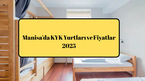 Manisa’da KYK Yurtları ve Fiyatları 2025