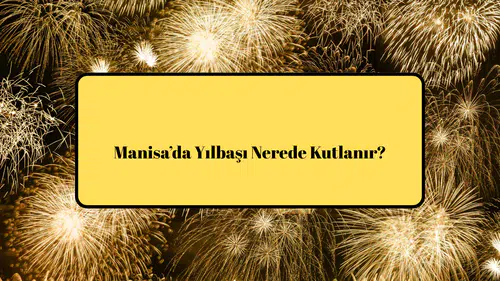 Manisa'da Yılbaşı Nerede Kutlanır?