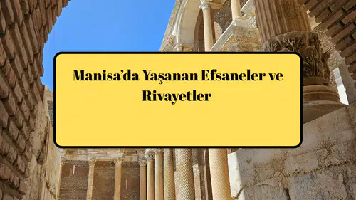 Manisa’da Yaşanan Efsaneler ve Rivayetler