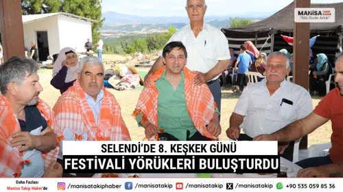Selendi’de 8. Keşkek Günü Festivali Yörükleri Buluşturdu