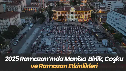 2025 Ramazan’ında Manisa Birlik, Coşku ve Ramazan Etkinlikleri