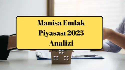 Manisa Emlak Piyasası 2025 Analizi