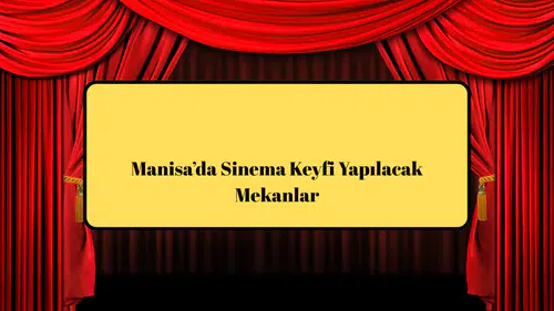 Manisa’da Sinema Keyfi Yapılacak Mekanlar