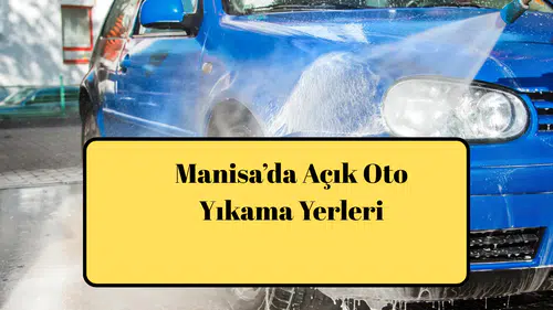 Manisa’da Açık Oto Yıkama Yerleri