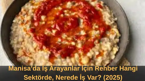 Manisa’da Ne Yenir? Yöresel Lezzetler ve Yeme-İçme Rehberi (2025)