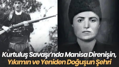 Kurtuluş Savaşı’nda Manisa Direnişin, Yıkımın ve Yeniden Doğuşun Şehri