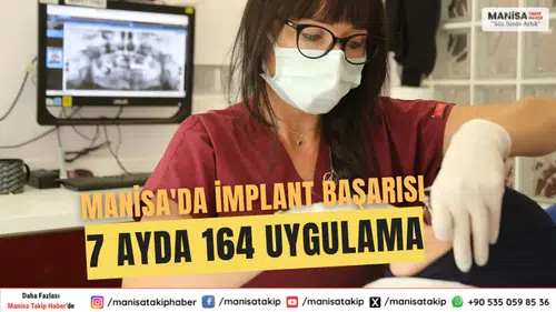 Manisa'da İmplant Başarısı 7 Ayda 164 Uygulama