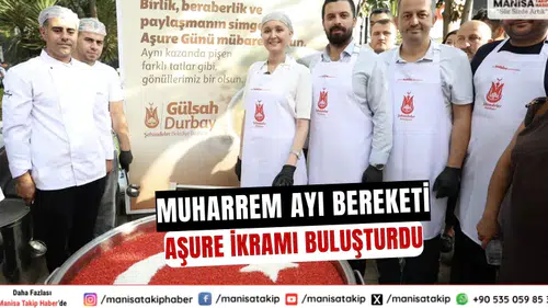 manisada Muharrem Ayı Bereketi Aşure İkramı Buluşturdu