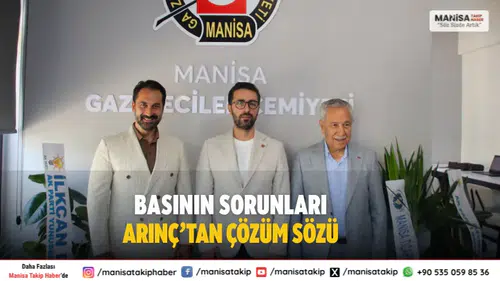 Manisa Basının Sorunları Arınç’tan Çözüm Sözü