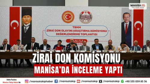 Manisa’da Zirai Don Komisyonu İnceleme Yaptı