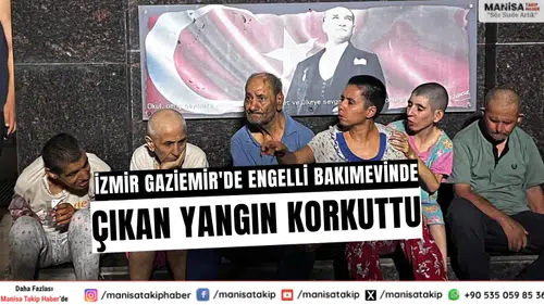 İzmir Gaziemir'de Engelli Bakımevinde Çıkan Yangın Korkuttu