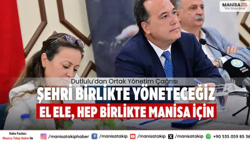 Şehri Birlikte Yöneteceğiz El Ele, Hep Birlikte Manisa İçin