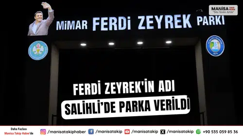 Ferdi Zeyrek'in Adı Salihli’de Parka Verildi