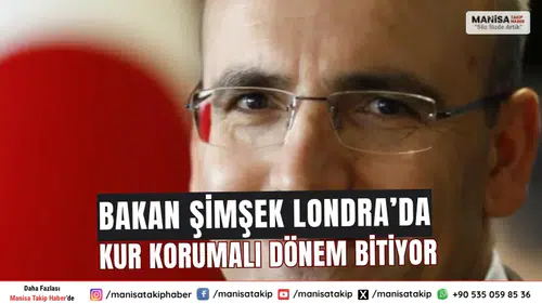 Bakan Şimşek, Londra'da Yatırımcılara Duyurdu: Kur Korumalı Mevduat Dönemi Sona Eriyor!
