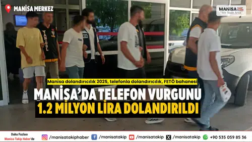 Manisa’da 1.2 Milyon Liralık Telefon Dolandırıcılığı: 5 Tutuklama