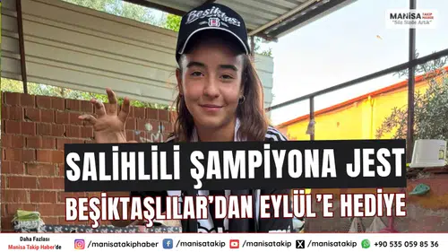Salihlili Şampiyona Jest Beşiktaşlılar’dan Eylül’e Hediye