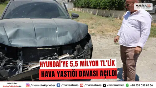 Hyundai’ye 5.5 Milyon TL’lik Hava Yastığı Davası Açıldı