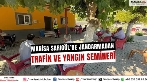 Manisa Sarıgöl’de Jandarmadan Trafik ve Yangın Semineri