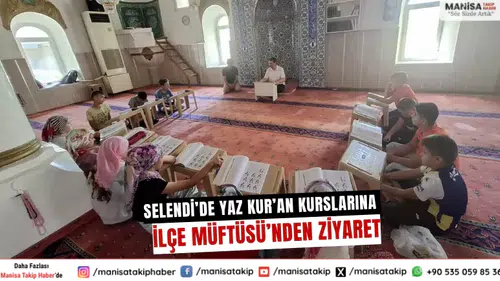 Selendi’de Yaz Kur’an Kurslarına İlçe Müftüsü’nden Ziyaret