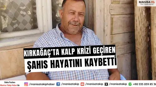 Kırkağaç’ta Kalp Krizi Geçiren Şahıs Hayatını Kaybetti