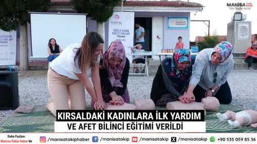 Kırsaldaki Kadınlara İlk Yardım ve Afet Bilinci Eğitimi Verildi
